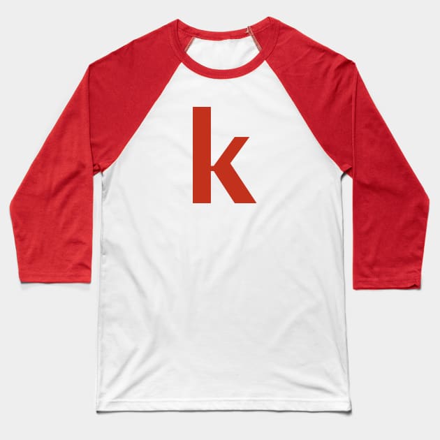 Letter k in Red Text Minimal Typography Baseball T-Shirt by ellenhenryart